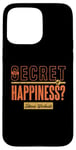 iPhone 15 Pro Max The Secret of Happiness? Intense Workouts Motivational Quote Case