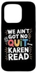 iPhone 15 Pro Free Karen Read We Ain't Got No Quit FKR Free Karen Read Case