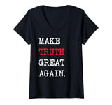 Womens Make Truth Great Again | Resist Fake News and Lies V-Neck T-Shirt