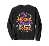 Halloween Witch Hat Teacher Hocus Pocus Everybody Focus Boo Sweatshirt