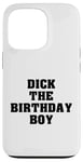 iPhone 13 Pro Dick the Birthday Boy Meme Bold Style Joke Bachelor's Party Case