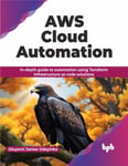 AWS Cloud Automation  Indepth guide to automation using Terraform infrastructure as code solutions