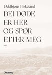 Dei døde er her og spør etter meg - dikt