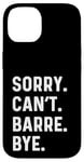 Coque pour iPhone 14 Sorry Can't Barre Bye - Danse Entraînement Fitness Studio