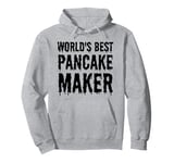 World's Best Pancake Maker Funny Pancake Maker Pullover Hoodie