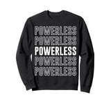 Powerless Sweatshirt