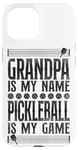 iPhone 15 Pickleball Grandpa Grandpa Is My Name Pickleball Is My Game Case