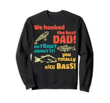 Funny Fishing Dad Father's Day Fisherman Hooked The Best Dad Sweatshirt