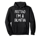 Pretend I'm a Dalmatian Dog Funny Lazy Halloween Costume Pullover Hoodie