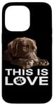 Coque pour iPhone 14 Pro Max Chiot This Is Love Chocolate Lab