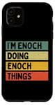 iPhone 11 I'm Enoch Doing Enoch Things Funny Personalized Quote Case