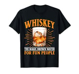 Whiskey The Magic Brown Water For Fun People T-Shirt