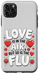 iPhone 11 Pro Max Sarcastic Valentine's Day Love and Flu in the Air Cute Funny Case