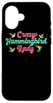 iPhone 16 Funny Crazy Hummingbird Lady Humming Bird Watching Birds Case