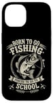 Coque pour iPhone 14 Born To Go Fishing Forced School Kids Humour Fisherman Youth