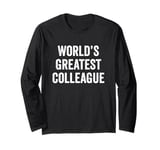 World’s Greatest Colleague Office Employee Work Coworker Long Sleeve T-Shirt