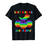 Don't Mind Me Just Poppin' Funny T-Rex Fidget Sensory Pop It T-Shirt