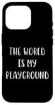 Coque pour iPhone 16 Pro Le monde est mon terrain de jeu : Love Travel Statement Adventure