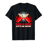 Beer Is Here! Let's Go Wild! (Beer Pong Party Theme) T-Shirt