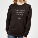 Soap Is To The Body What Laughter Is To The Soul Women's Sweatshirt - Black - 5XL - Noir