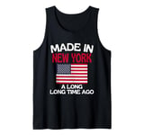 Made In New York A Long Time Ago Funny New York Tank Top