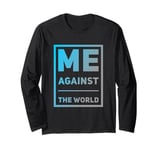 Sarcastic Funny Proud People Text Quote Me Against The World Long Sleeve T-Shirt