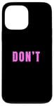 Coque pour iPhone 13 Pro Max Motif rose Just Don't Pink