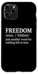 iPhone 11 Pro Freedoms Just Another Word for Nothing Left to Lose Freedom Case