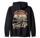 Goat Owner Funny Goat Life Chose Me Vintage Goat Zip Hoodie