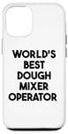 iPhone 12/12 Pro World's Best Dough Mixer Operator Case