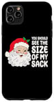 Coque pour iPhone 11 Pro Max Vous devriez voir la taille de mon sac Funny Santa Christmas Men