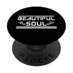 BEAUTIFUL SOUL - The true beauty of a person PopSockets Adhesive PopGrip