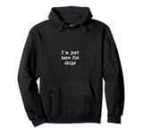 I'm just here for chips Funny Potato Chips Minimalist Pullover Hoodie