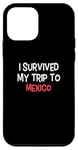 iPhone 12 mini I Survived My Trip To MEXICO T-Shirt Simple City MEXICO Case