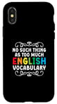 iPhone X/XS No Such Thing As Too Much English Vocabulary EFL Teacher Case