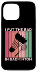 Coque pour iPhone 13 Pro Max I Put The Bad In Badminton Shuttlecock Raquette rétro pour oiseaux