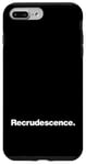 iPhone 7 Plus/8 Plus The word Recrudescence | A design that says Recrudescence Case