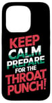 iPhone 15 Pro Keep Calm And Prepare For The Throat Punch Humor Case