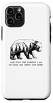 iPhone 11 Pro And Into The Forest I Go To Lose My Mind and Soul Bear Case