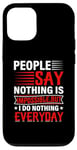 iPhone 12/12 Pro People Say Nothing Is Impossible But I Do Nothing Everyday Case