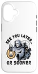 Coque pour iPhone 16 See You Later Or Tôt Ou Sooner Grim Reaper Halloween