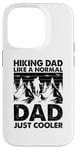 Coque pour iPhone 14 Pro Un papa qui fait de la randonnée comme un père normal, juste plus cool - Hiking Daddy