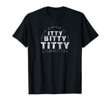 Itty Bitty Titty Committee Shirt Funny Womens Flat Boob Joke T-Shirt