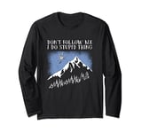 Don't Follow Me I Do Stupid Things - après-ski Long Sleeve T-Shirt