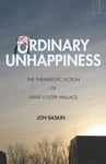 Ordinary Unhappiness  The Therapeutic Fiction of David Foster Wallace