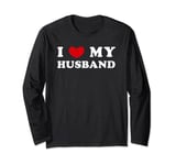 I Love My Husband, I Heart My Husband Long Sleeve T-Shirt