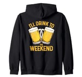 I'll Drink to the Weekend Fun Celebration Design Zip Hoodie