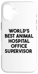 Coque pour iPhone 16 Plus Meilleur superviseur de bureau d'hôpital pour animaux au monde