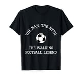 Love Walking Football Man Myth Legend Funny T-Shirt