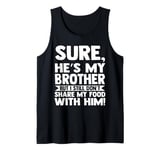 sure, he's my brother but I still brother Sister Tank Top